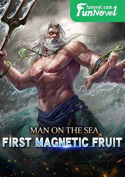 Man on the Sea Road: First Magnetic Fruit