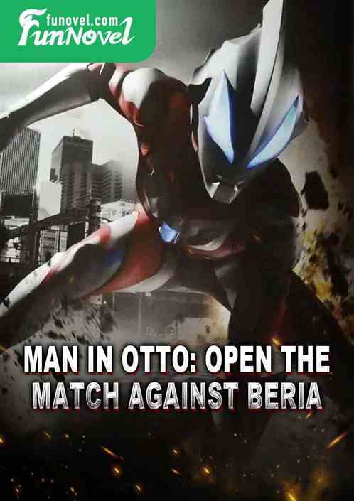 Man in Otto: Open the match against Beria!