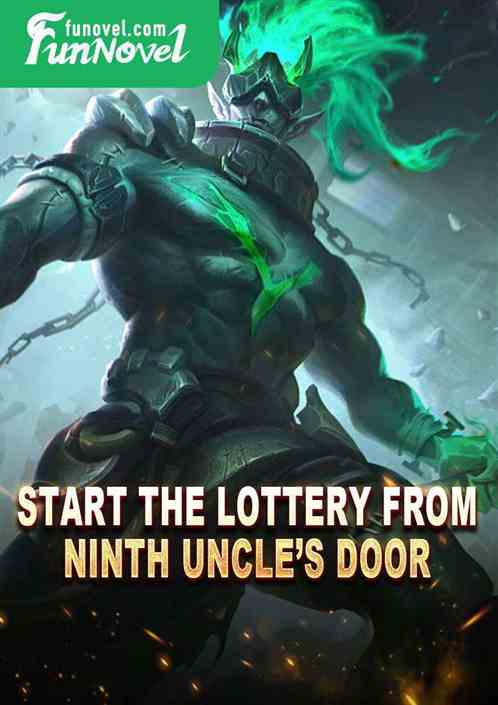 Start the lottery from Ninth Uncles door