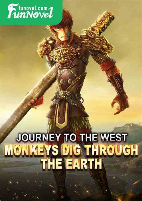 Journey to the West: Monkeys Dig Through the Earth