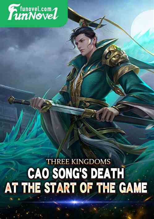 Three Kingdoms: Cao Song's death at the beginning of the game!