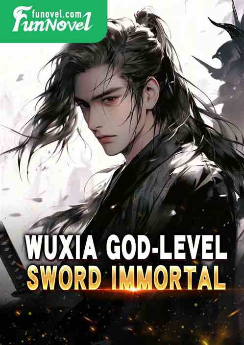 Wuxia God-level Sword Immortal