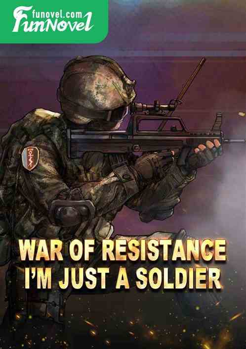 War of Resistance: Im just a soldier!