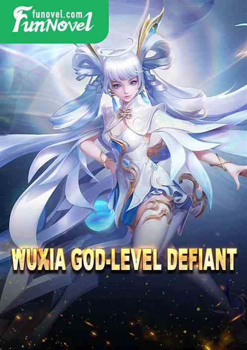 Wuxia God-level Defiant