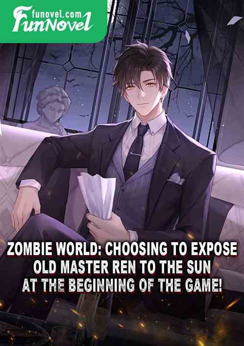 Zombie World: Choosing to expose Old Master Ren to the sun at the beginning of the game!