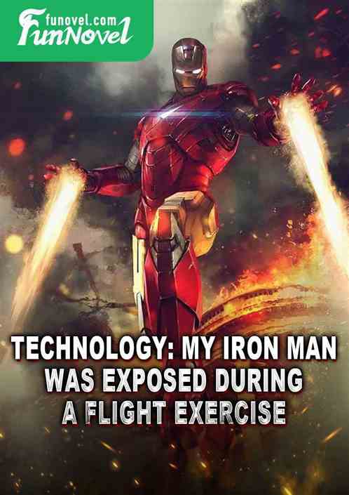 Technology: My Iron Man was exposed during a flight exercise!