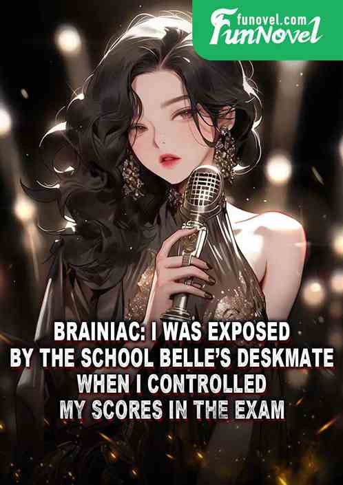 Brainiac: I was exposed by the school belles deskmate when I controlled my scores in the exam