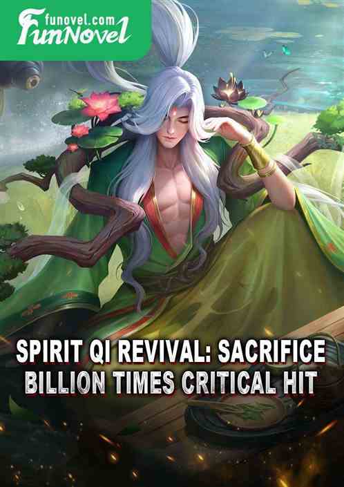 Spirit Qi Revival: Sacrifice! Billion times critical hit!