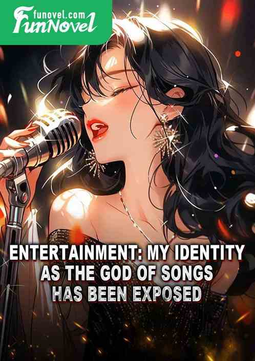 Entertainment: My identity as the God of Songs has been exposed!