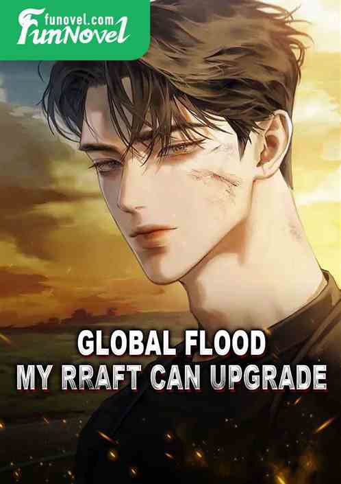 Global Flood: My Rraft Can Upgrade