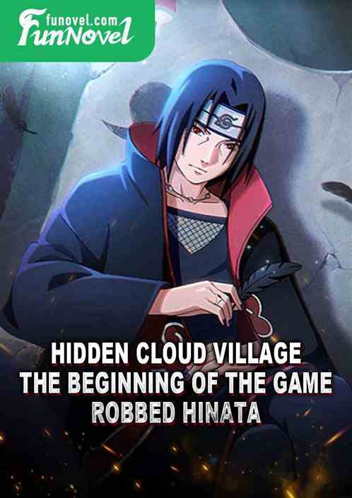 Hidden Cloud Village: The beginning of the game robbed Hinata