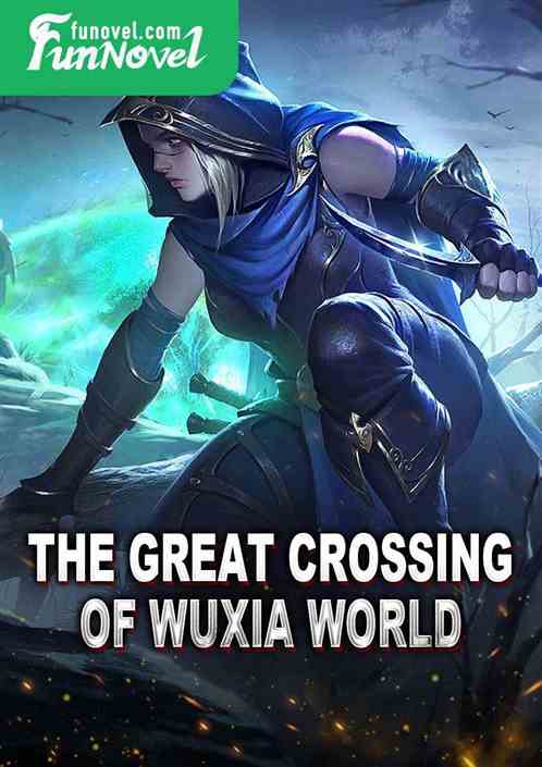 The Great Crossing of Wuxia World