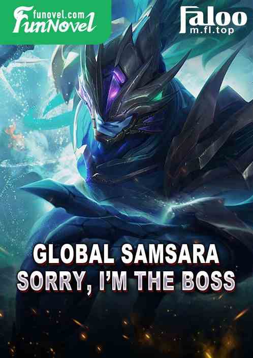 Global Samsara: Sorry, Im the BOSS.