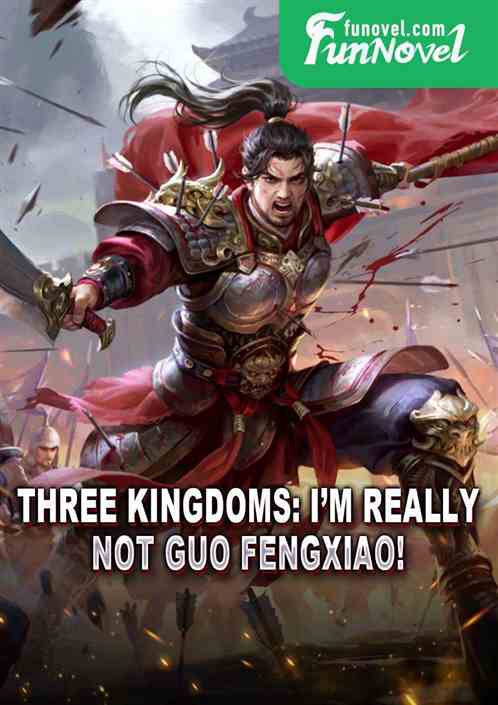 Three Kingdoms: Im really not Guo Fengxiao!