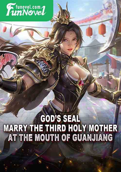 Gods Seal: Marry the Third Holy Mother at the Mouth of Guanjiang