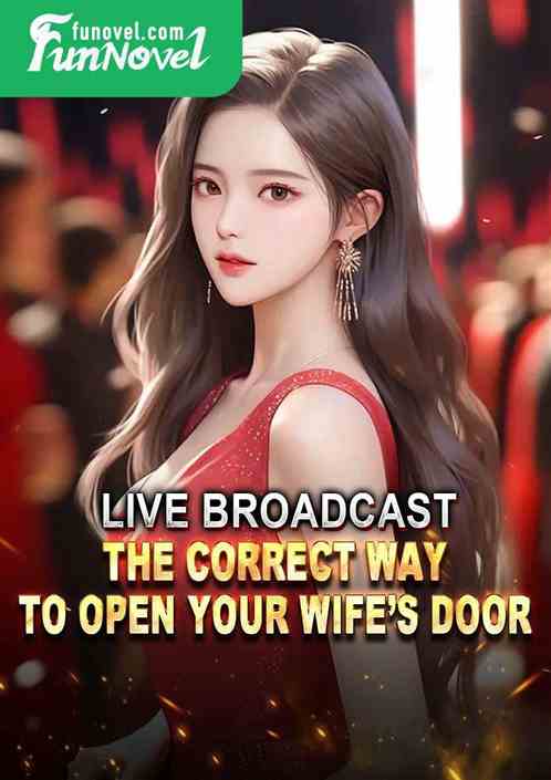 Live Broadcast: The Correct Way to Open Your Wifes Door