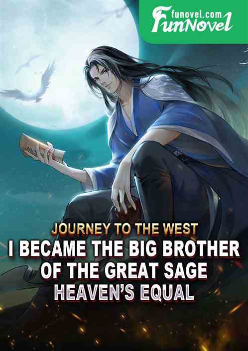 Journey to the West: I became the Big Brother of the Great Sage, Heavens Equal