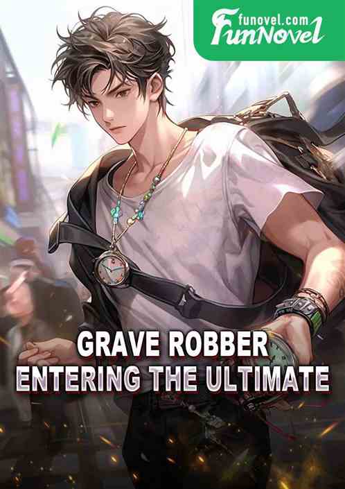 Grave Robber: Entering the Ultimate