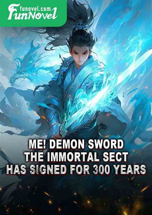 Me! Demon Sword, the Immortal Sect has signed for 300 years