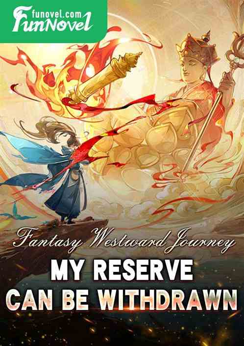 Fantasy Westward Journey: My reserve can be withdrawn!