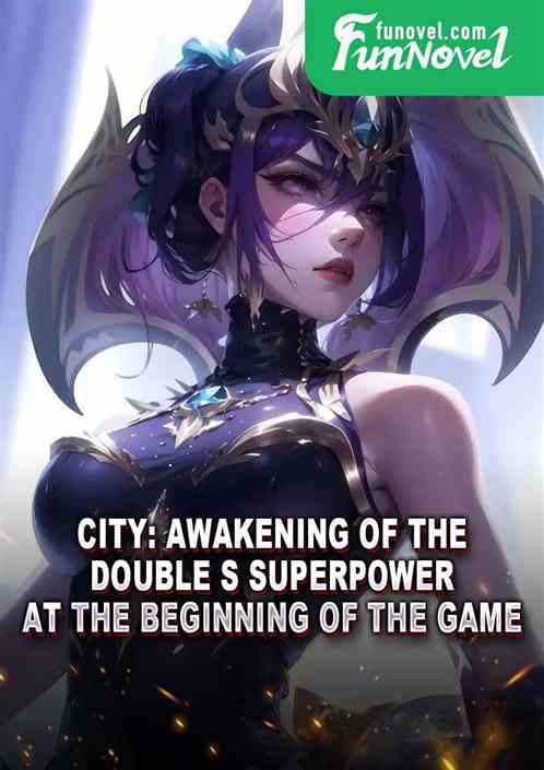 City: Awakening of the Double S superpower at the beginning of the game