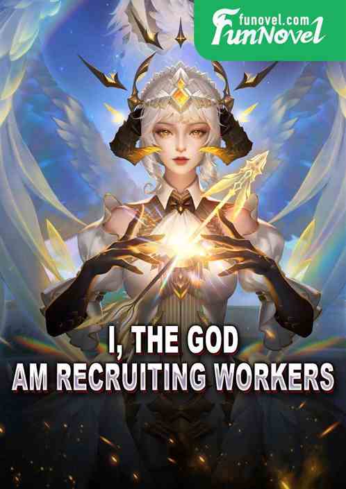 I, the god, am recruiting workers