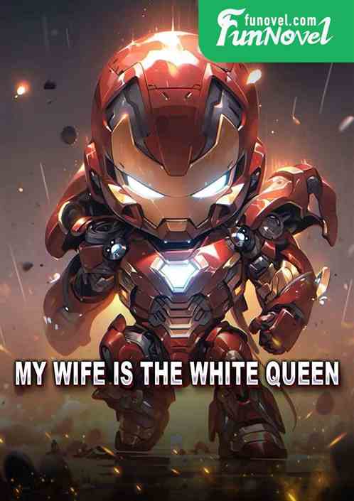 My Wife Is The White Queen