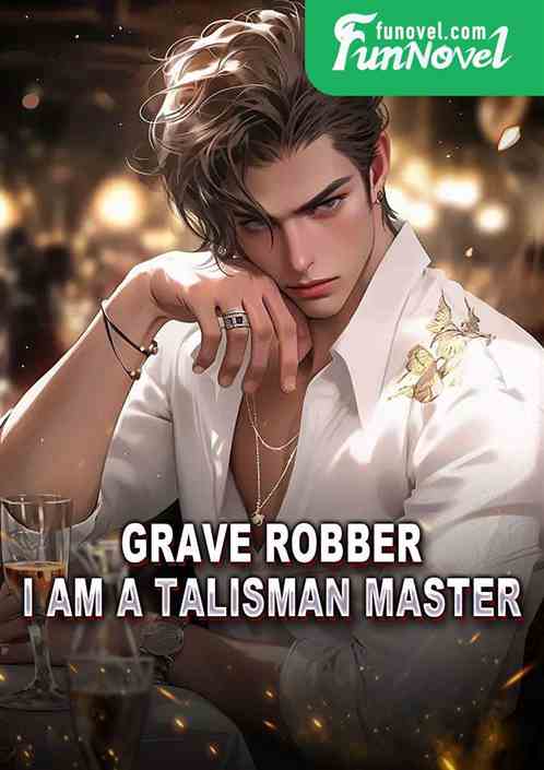 Grave Robber: I Am a Talisman Master