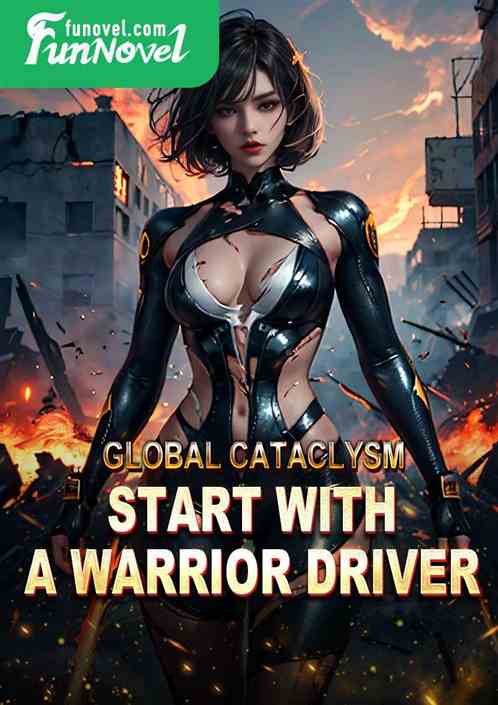 Global Cataclysm, Start with a Warrior Driver