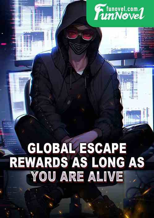 Global Escape: Rewards as long as you are alive