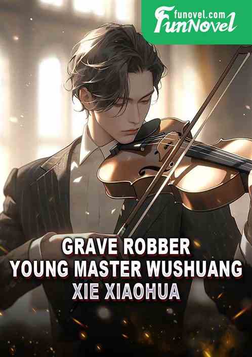 Grave Robber: Young Master Wushuang, Xie Xiaohua