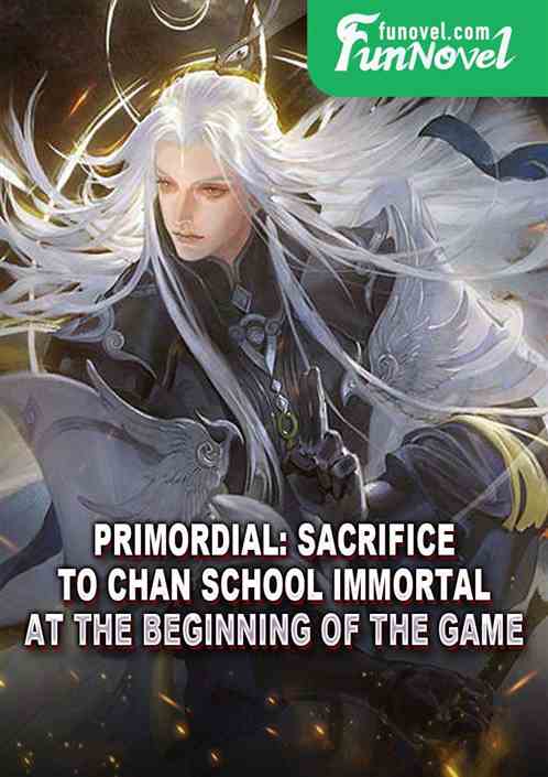 Primordial: Sacrifice to Chan School Immortal at the beginning of the game