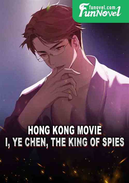 Hong Kong Movie: I, Ye Chen, the king of spies!