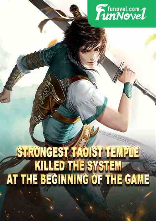 Strongest Taoist Temple: Killed the System at the beginning of the game