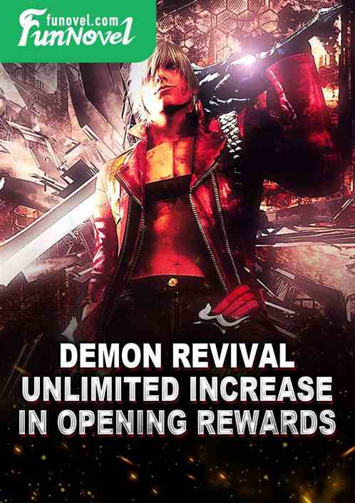 Demon Revival: Unlimited increase in opening rewards!