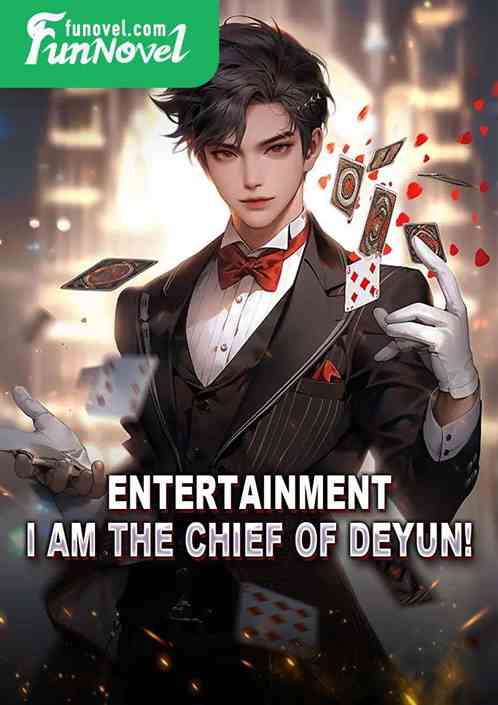 Entertainment: I am the chief of Deyun!