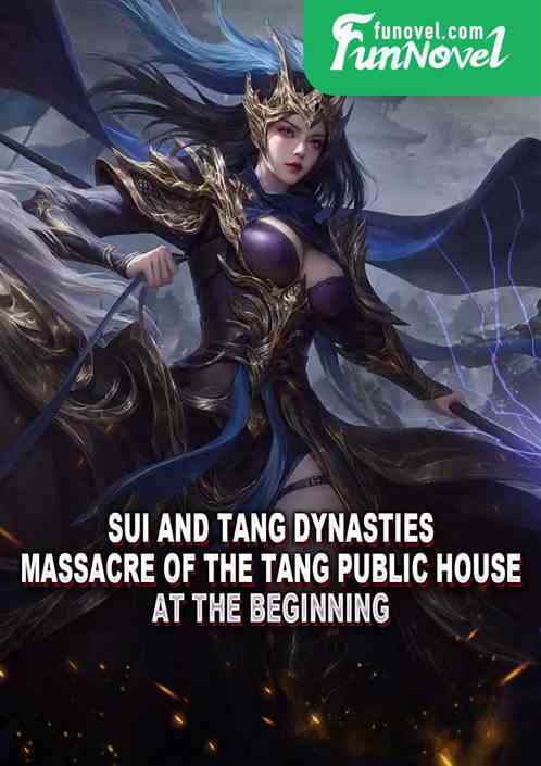 Sui and Tang Dynasties: Massacre of the Tang Public House at the Beginning