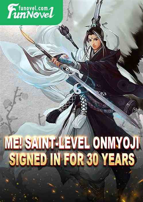 Me! Saint-level Onmyoji, signed in for 30 years.