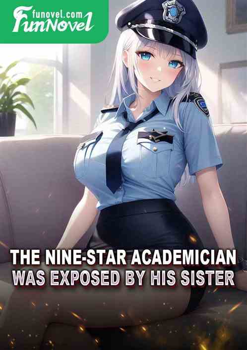 The nine-star academician was exposed by his sister.