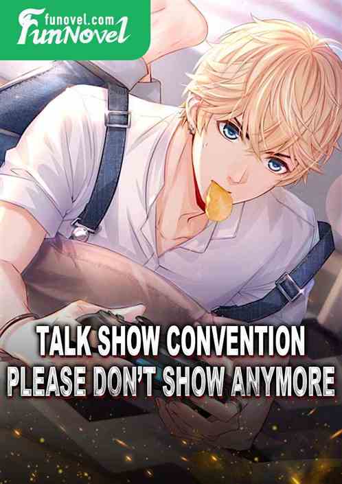 Talk Show Convention, please dont show anymore