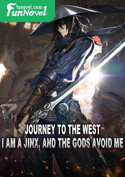 Journey to the West: I am a jinx, and the gods avoid me