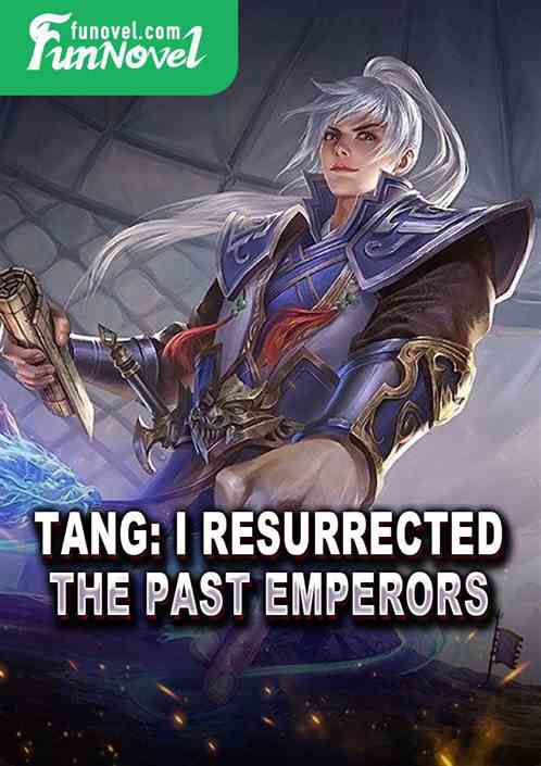 Tang: I resurrected the past emperors