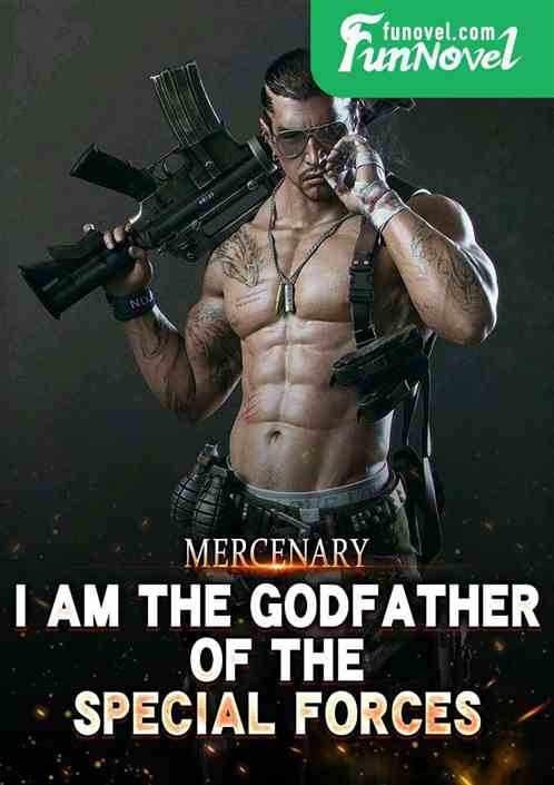 Mercenary: I am the godfather of the special forces!