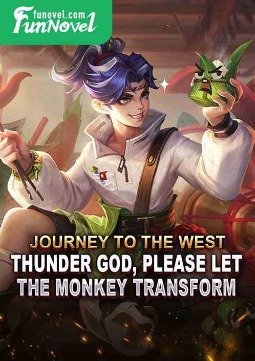 Journey to the West: Thunder God, please let the monkey transform!