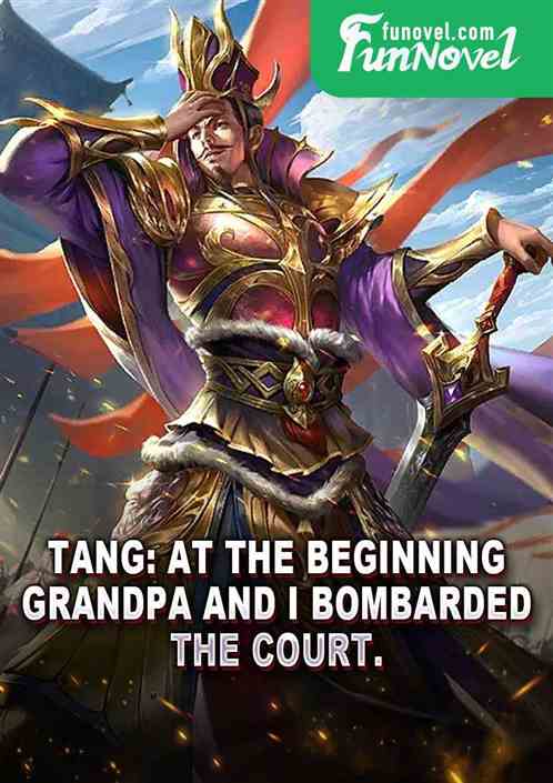 Tang: At the beginning, Grandpa and I bombarded the court.