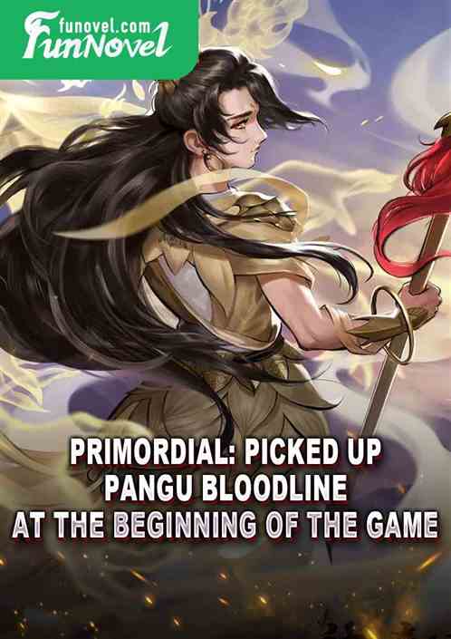 Primordial: Picked up Pangu Bloodline at the beginning of the game