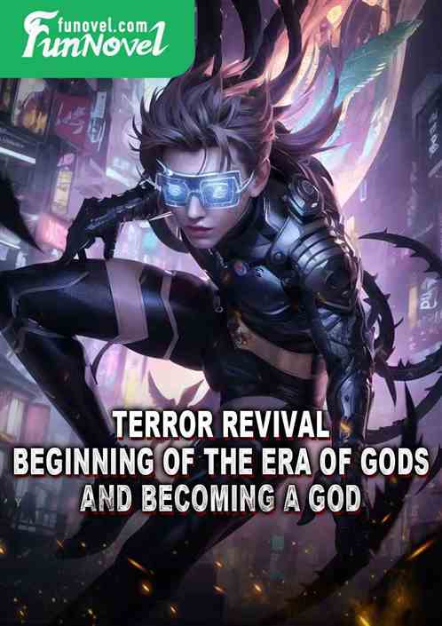 Terror Revival: Beginning of the Era of Gods and Becoming a God