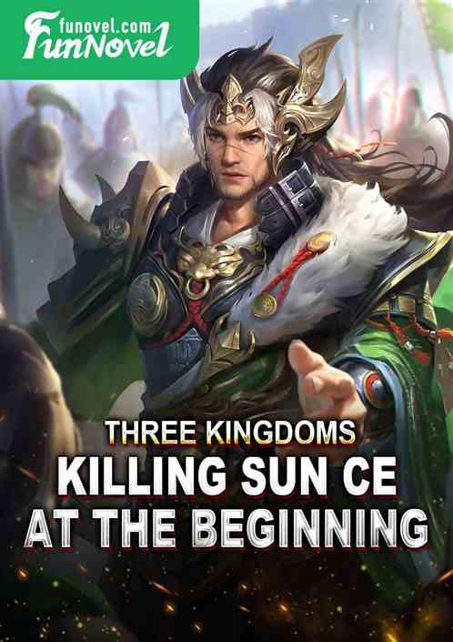 Three Kingdoms: Killing Sun Ce at the Beginning