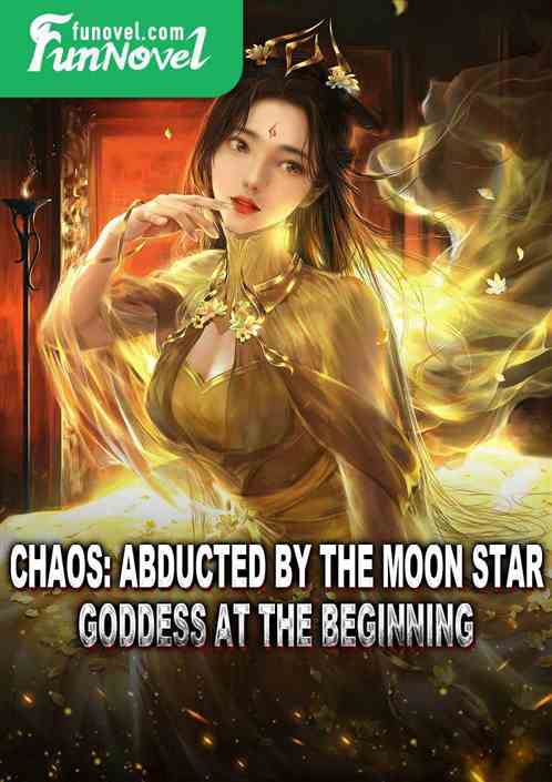 Chaos: Abducted by the Moon Star Goddess at the beginning!