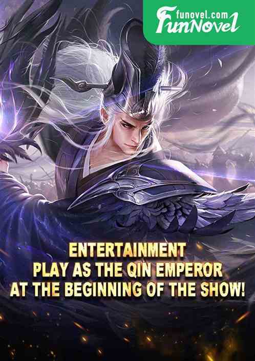 Entertainment: Play as the Qin Emperor at the beginning of the show!